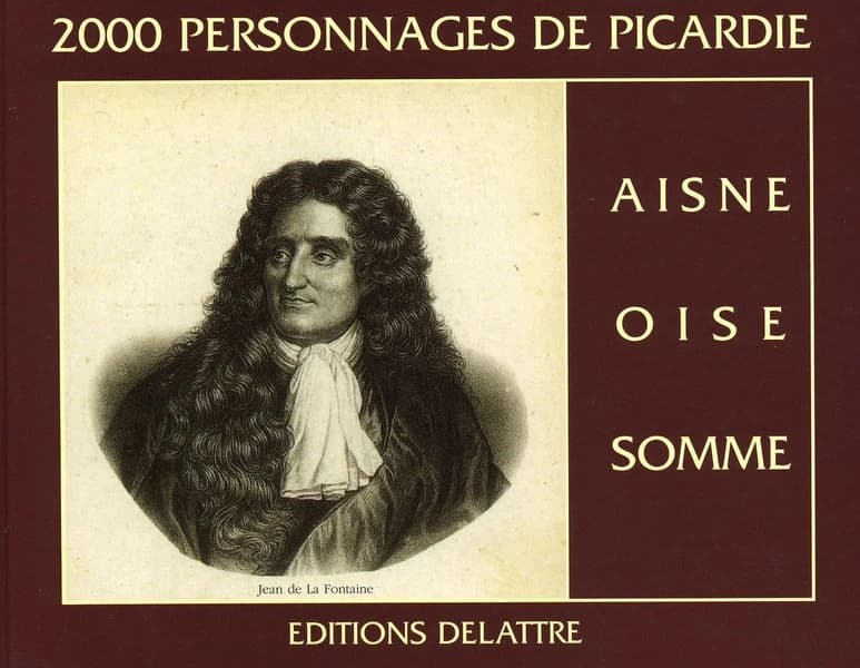2000 personnages de Picardie : Aisne, Oise, Somme