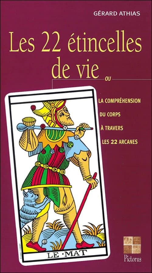 Les 22 étincelles de vie ou La compréhension du corps à travers les 22 arcanes