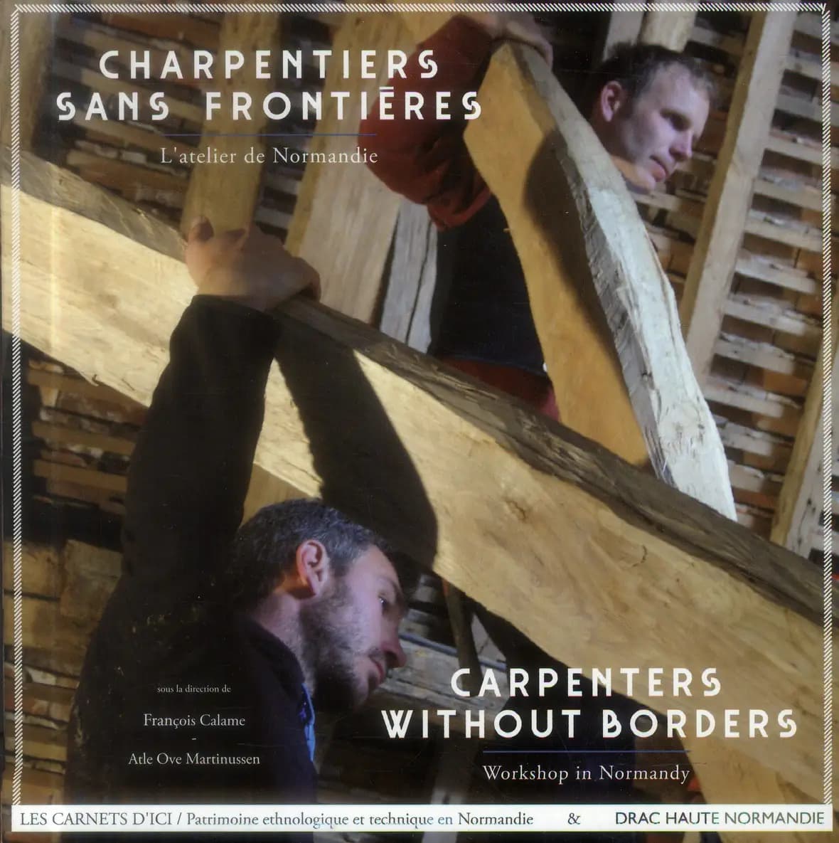 Charpentiers sans frontières : l'atelier de Normandie, [10-18 septembre 2011]