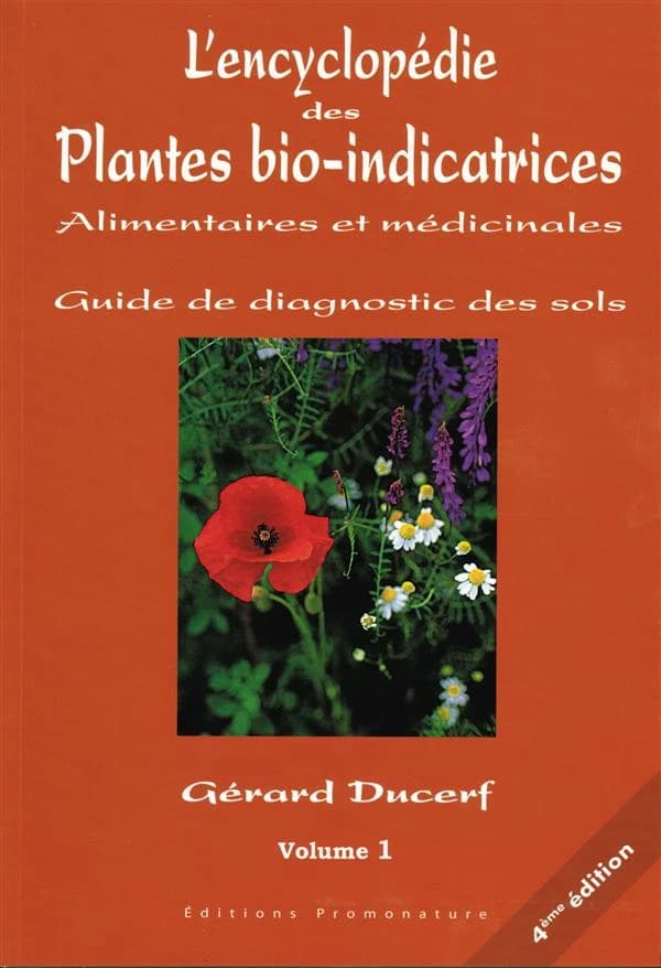 "l'encyclopédie des plantes bio-indicatrices alimentaires et médicinales ; guide de diagnostics des sols t.1"