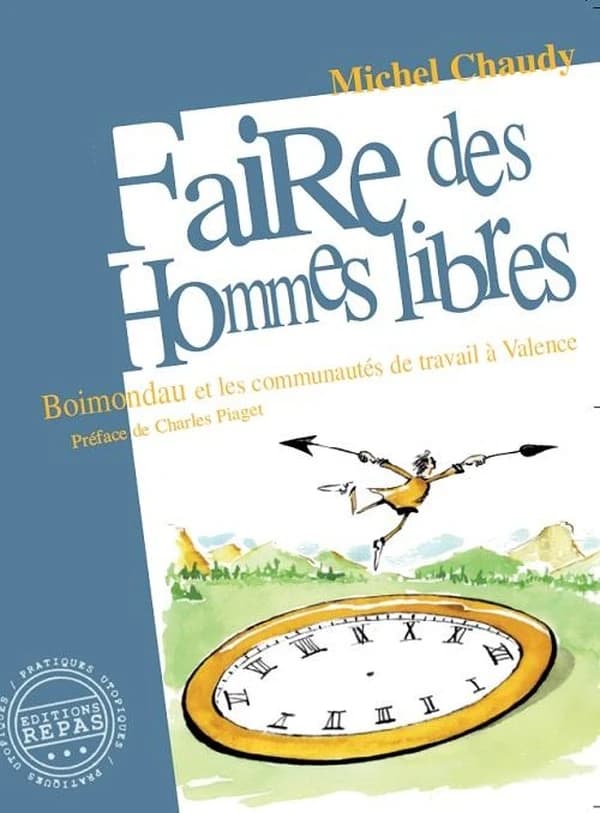 Faire des hommes libres : Boimondau et les communautés de travail à Valence, 1941-1982