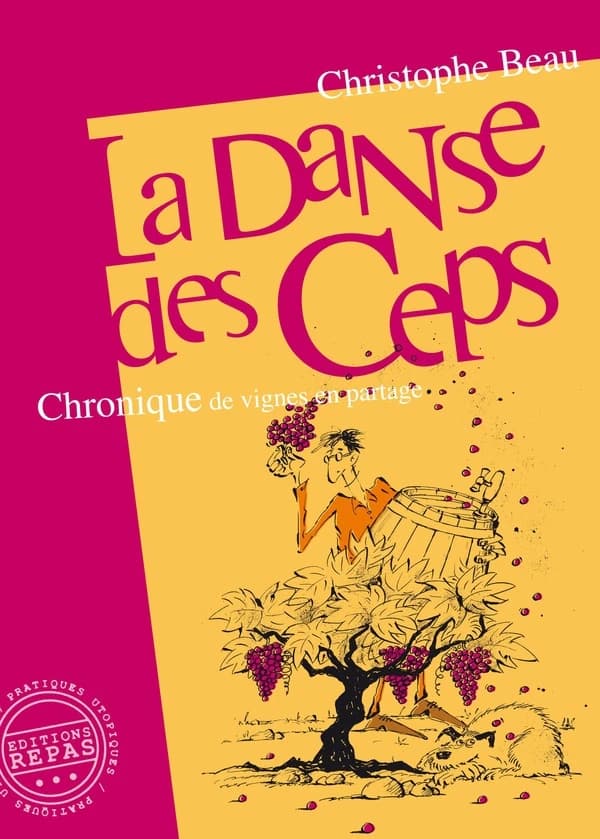La danse des ceps : chronique de vignes en partage ([Nouvelle éd.]) Christophe Beau