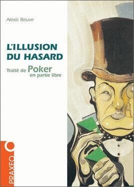 L'illusion du hasard : traité de poker en partie libre