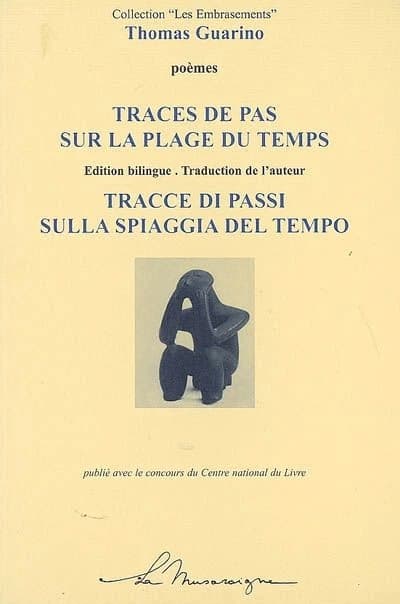 Traces de pas sur la plage du temps : poèmes (Éd. bilingue) Thomas Guarino ; traduction de l'auteur : Tracce di passi sulla spiaggia del tempo