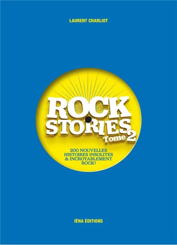 Rock Stories Tome 2 : 200 nouvelles histoires insolites et incroyablement rock