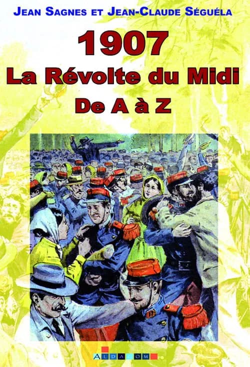 1907 : la révolte du Midi de A à Z