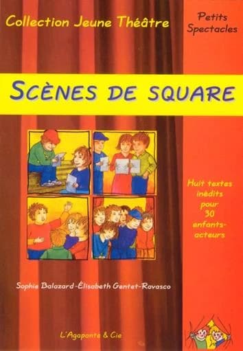 Scènes de square : [huit textes inédits pour 30 enfants-acteurs]