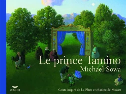 Le prince Tamino : conte inspiré de "La Flûte enchantée" de Mozart