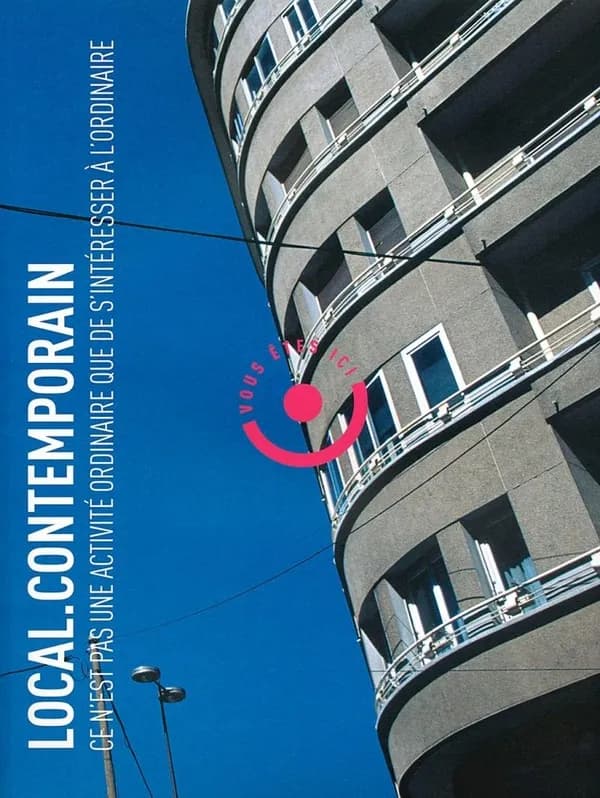 LOCAL.CONTEMPORAIN n.1 : ce n'est pas une activité ordinaire que de s'intéresser à l'ordinaire