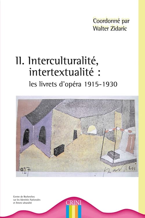 Interculturalité, intertextualité : les livrets d'opéra. II, 1915-1930 : actes du colloque international
