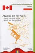 Atwood on her work, "Poems open the doors. Novels are the corridors"