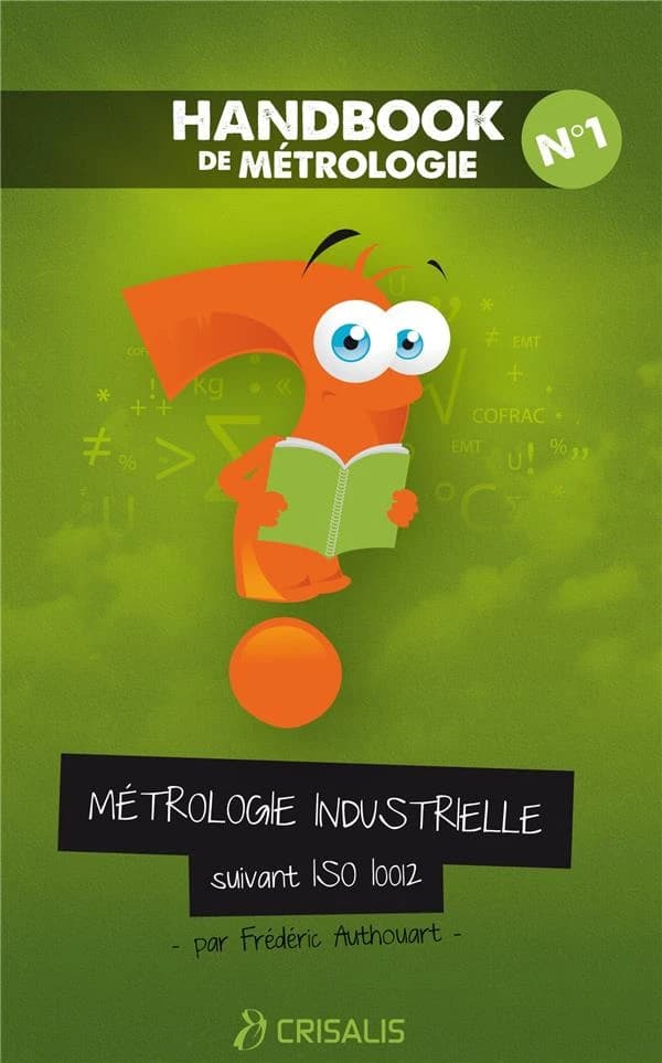 Métrologie industrielle : suivant ISO 10012 (Éd. 2018) par Frédéric Authouart