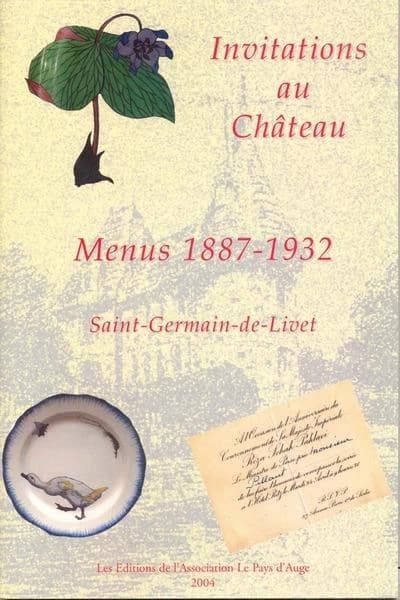 Invitations au château : menus 1887-1932 : Saint-Germain-de-Livet