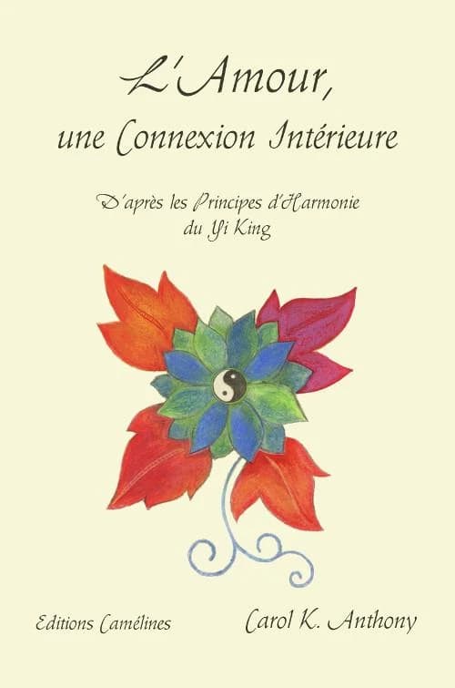L'amour, une connexion intérieure : d'après les principes d'harmonie du Yi King