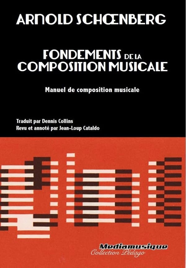 Fondements de la composition musicale ([Éd.] revue et annotée) Arnold Schoenberg ; édition établie par Gerald Strang ; avec la collaboration de Leonard Stein ; traduit de l'américain par Dennis Collins