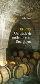 1900-2004, un siècle de millésimes en Bourgogne
