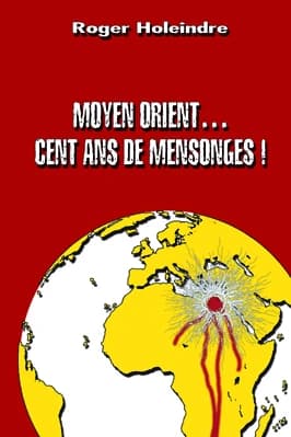 Moyen-Orient, cent ans de mensonges !