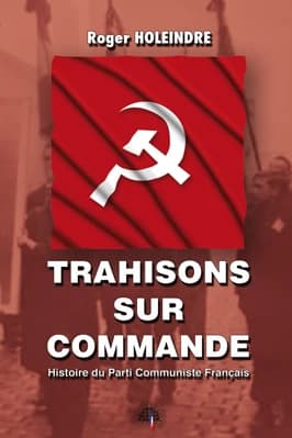 Trahisons sur commande : histoire du Parti communiste français