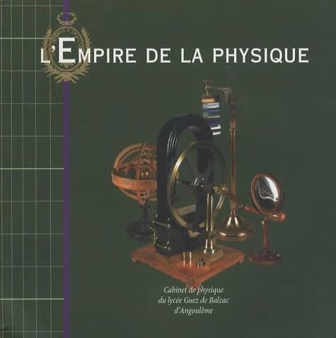 L'Empire de la physique : cabinet de physique du Lycée Guez de Balzac d'Angoulême : [catalogue]