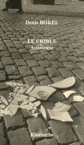 Le crible : anamnèse ; suivi de quatre articles de L'alphabet de l'ombromane