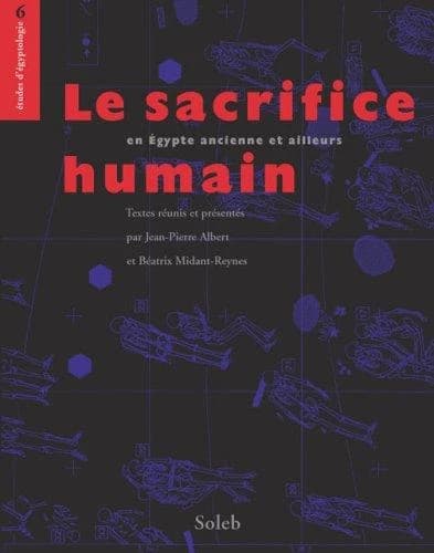 Le sacrifice humain : en Égypte ancienne et ailleurs