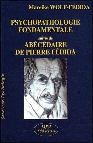 Psychopathologie fondamentale ; suivie de Abécédaire de Pierre Fédida