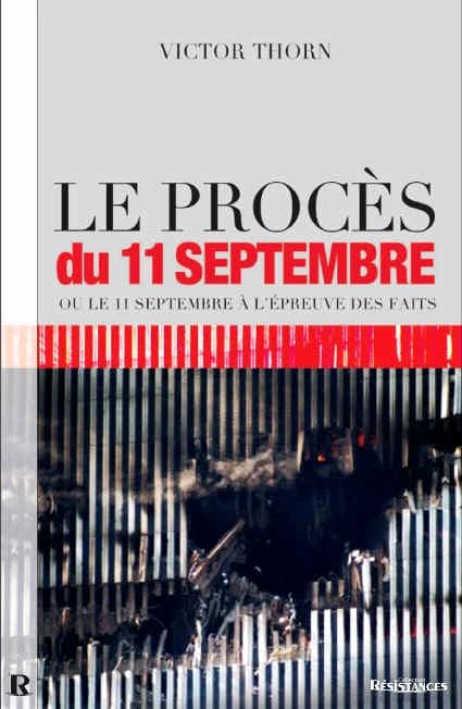 Le procès du 11 septembre ou Le 11 septembre à l'épreuve des faits : la vérité sur l'effondrement des 3 tours du World Trade Center