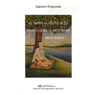 Le sutra du lotus bleu ; Portes vers la méditation ; Kriya bindu