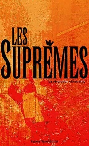 Les Suprêmes : la révolution vibracutic