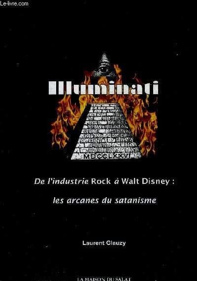 Illuminati : de l'industrie rock à Walt Disney : les arcanes du satanisme