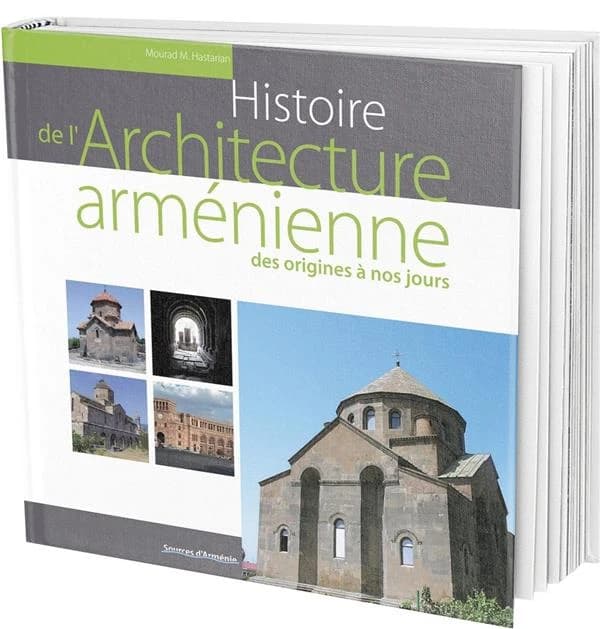 Histoire de l'architecture arménienne des origines à nos jours : cinq millénaires d'histoire, trois âges d'or