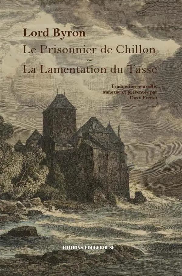 Le prisonnier de Chillon ; La lamentation du Tasse