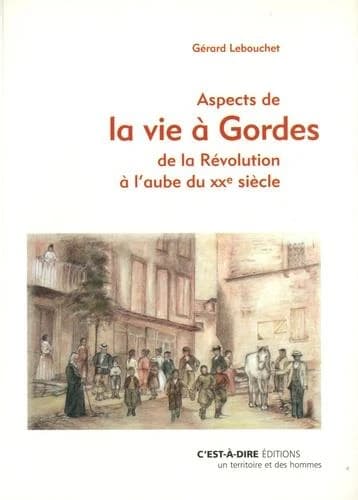 Aspects de la vie à Gordes de la Révolution à l'aube du XXe siècle : de la Révolution à l'aube du XXe siècle