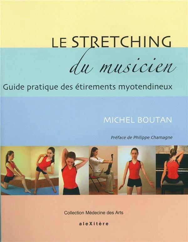 Le stretching du musicien : guide pratique des étirements myotendineux à l'usage des musiciens