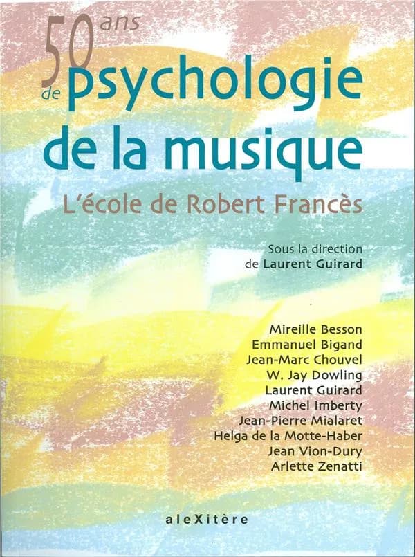 Cinquante ans de psychologie de la musique : l'école de Robert Francès