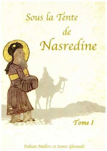Sous la tente de Nasredine. Tome 1