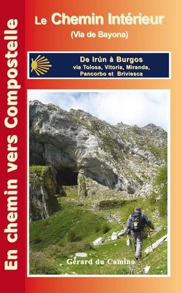 Le chemin intérieur (Via de Bayona) par le tunnel de San Adrian : de Irun à Burgos (4ème éd.) Gérard du Camino