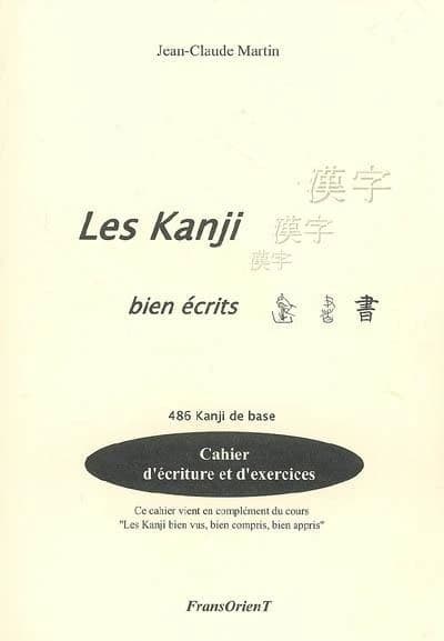 Les kanji bien écrits ; 486 kanji de base ; cahier d'écriture et d'exercices