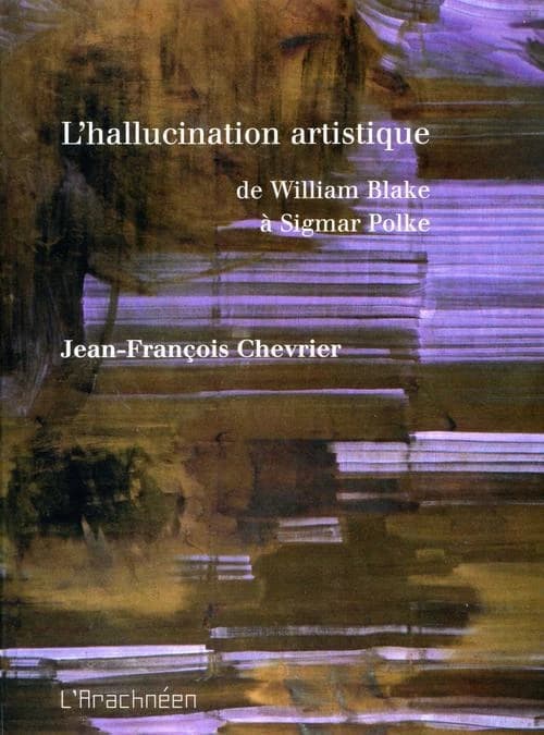 L'hallucination artistique : de William Blake à Sigmar Polke