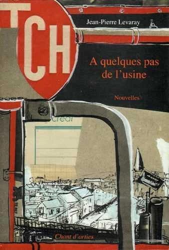 À quelques pas de l'usine : nouvelles