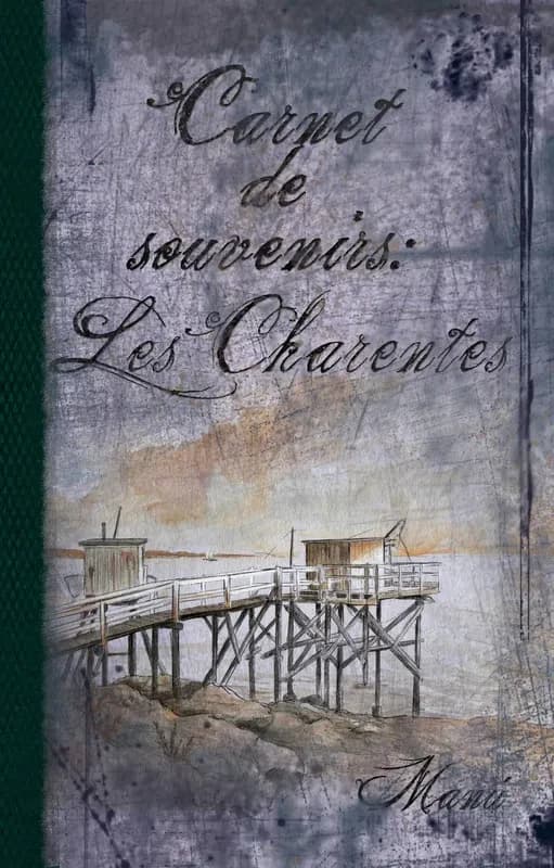 Carnet de souvenirs ; les Charentes