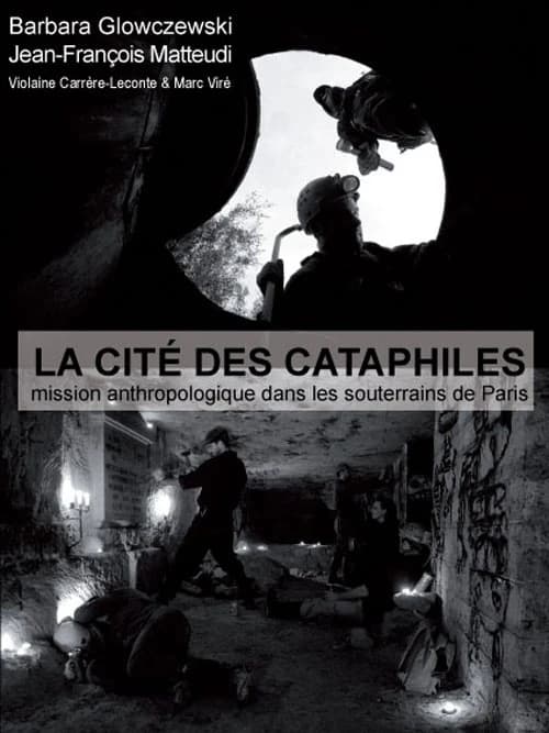 La cité des cataphiles : mission anthropologique dans les souterrains de Paris ([Nouvelle édition]) Barbara Glowczewski, Jean-François Matteudi ; avec la collaboration de Violaine Carrère-Leconte et Marc Viré