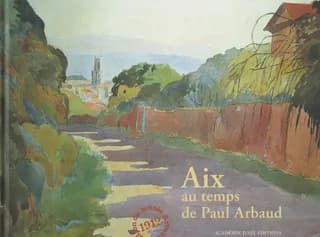 Aix au temps de Paul Arbaud : 1912 : création du Musée Arbaud