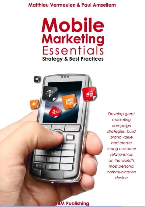 Mobile marketing essentials strategy & best practices ; Paul Amsellem & Matthieu Vermeulen