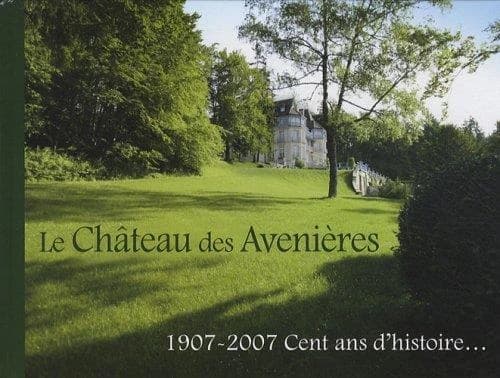 Le château des Avenières : 1907-2007, cent ans d'histoire