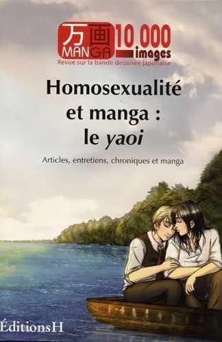 Homosexualité et manga : le yaoi : articles, entretiens, chroniques et manga