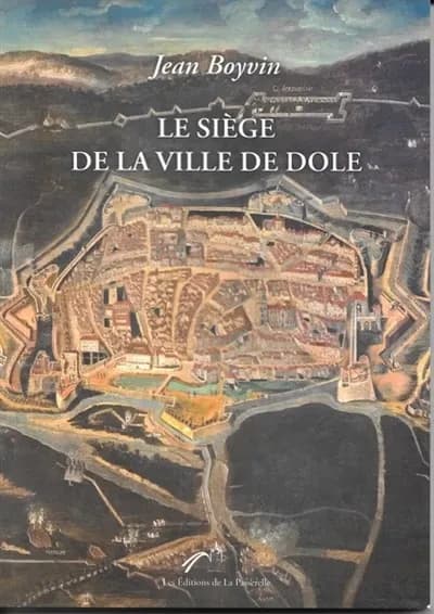 Le siège de la ville de Dole, capitale de la Franche-Comté, et son heureuse délivrance