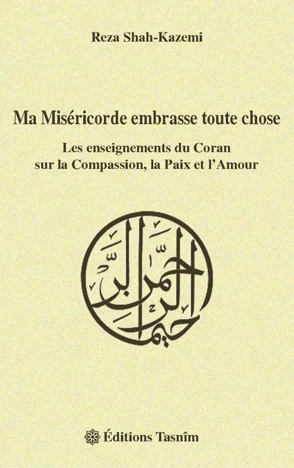 "Ma miséricorde embrasse toute chose" : les enseignements du Coran sur la compassion, la paix et l'amour