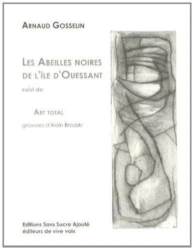 Les abeilles noires de l'île d'Ouessant ; suivi de Art total