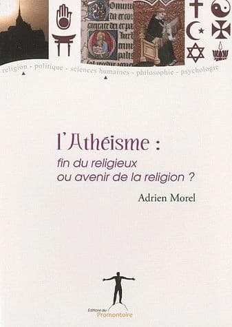 L'athéisme : fin du religieux ou avenir de la religion ?